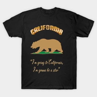 Bear Flag, Flag of California, Grizzly bear, “I’m going to California, I’m gonna be a star.” T-Shirt